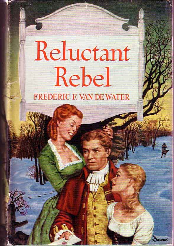 Item #19265 Reluctant Rebel. Frederic F. VAN DE WATER