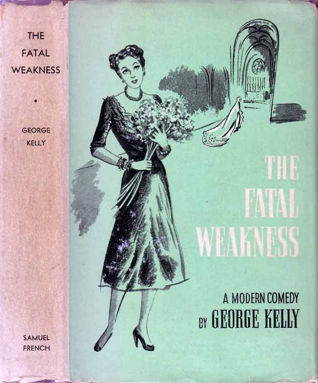 Item #19307 The Fatal Weakness. George KELLY.