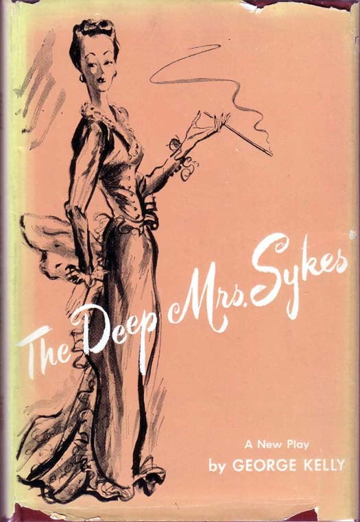 Item #19308 The Deep Mrs. Sykes. George KELLY.