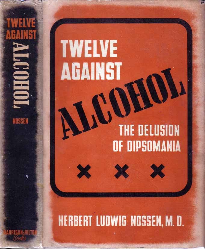 Item #19346 Twelve Against Alcohol. Herbert Ludwig NOSSEN, M. D.