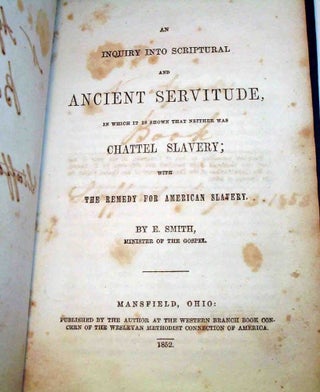 An Inquiry into Scriptural and Ancient Servitude, in Which it is Shown that Neither was Chattel Slavery; with the Remedy for American Slavery