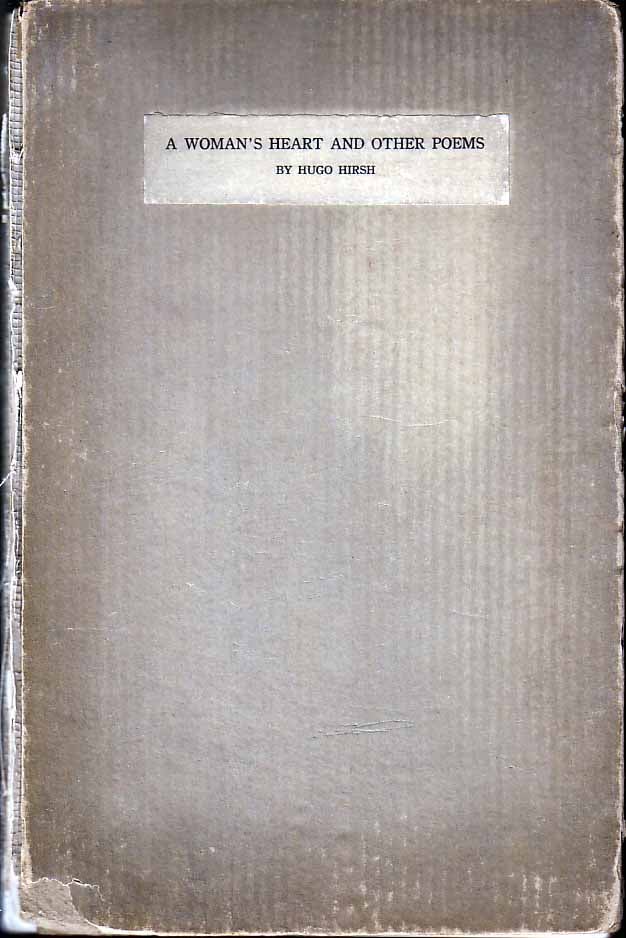 Item #19364 A Woman’s Heart and Other Poems. Hugo HIRSCH.