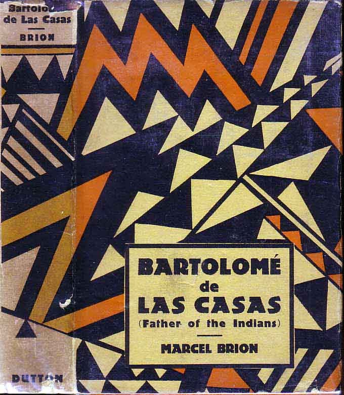 Item #19498 Bartolome De Las Casas “Father of the Indians”. Marcel BRION