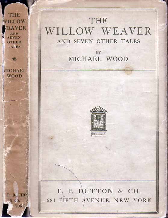 Item #19528 The Willow Weaver and Seven Other Tales. Michael WOOD
