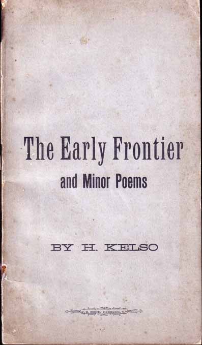 Item #19532 The Early Frontier and Minor Poems. H. KELSO.