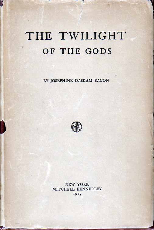 Item #19538 The Twilight of the Gods. Josephine Daskam BACON