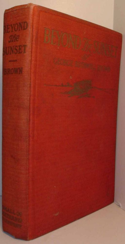 Item #19546 Beyond the Sunset: A Tale of Love and Pirate Gold. George Rothwell BROWN