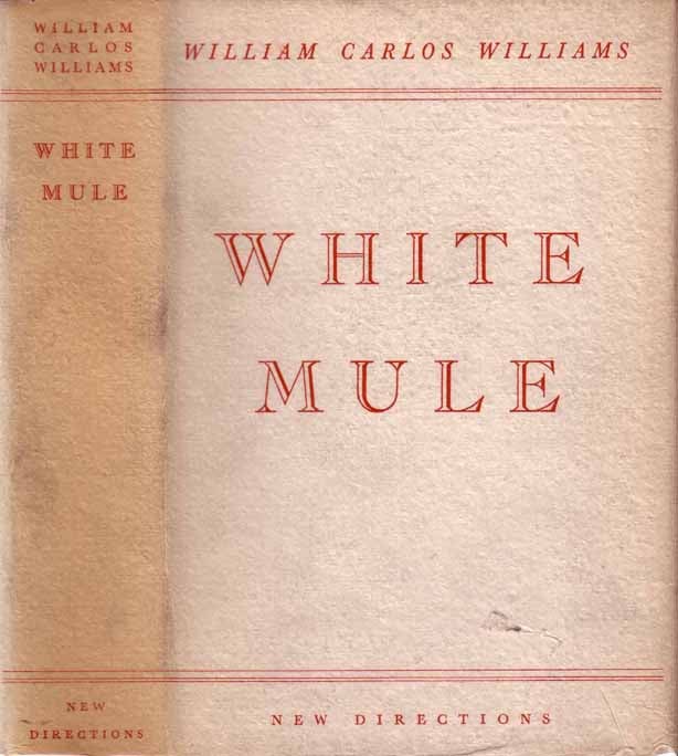 Item #19684 White Mule. William Carlos WILLIAMS