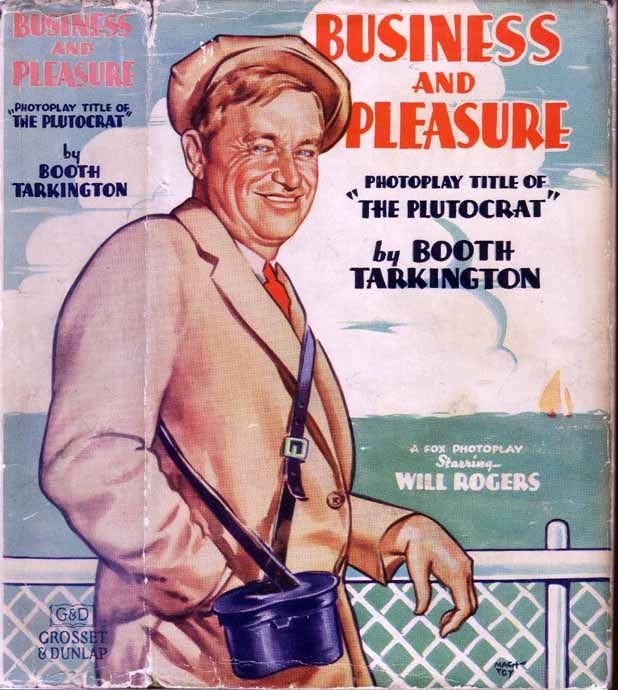 Item #19737 Business and Pleasure: Photoplay Title of The Plutocrat. Booth TARKINGTON