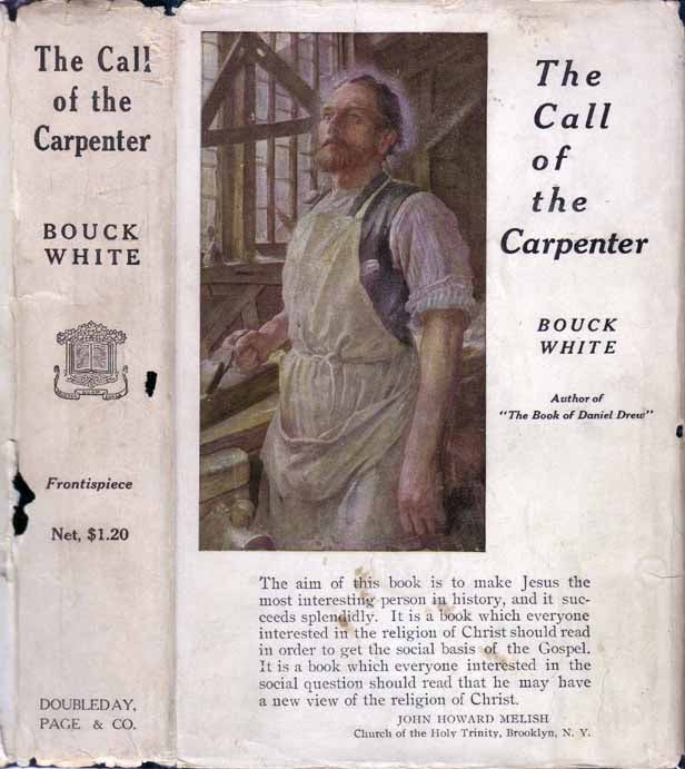 Item #19745 The Call of the Carpenter. Bouk WHITE