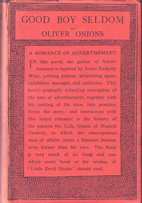 Item #19747 Good Boy Seldom: A Romance of Advertisement [Advertising Agent Novel]. Oliver ONIONS.