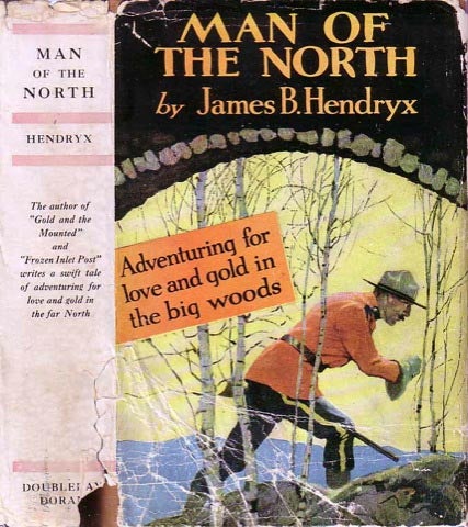Item #19858 Man of the North. James B. HENDRYX