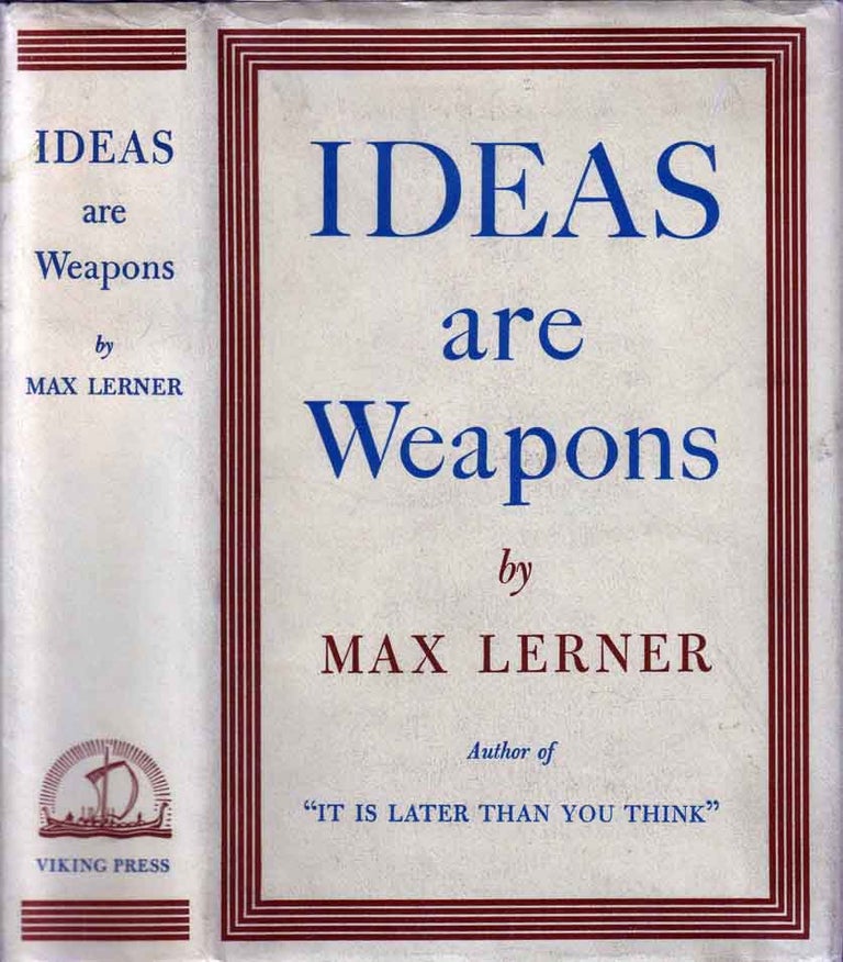Item #19881 Ideas are Weapons: The History and Uses of Ideas. Max LERNER.