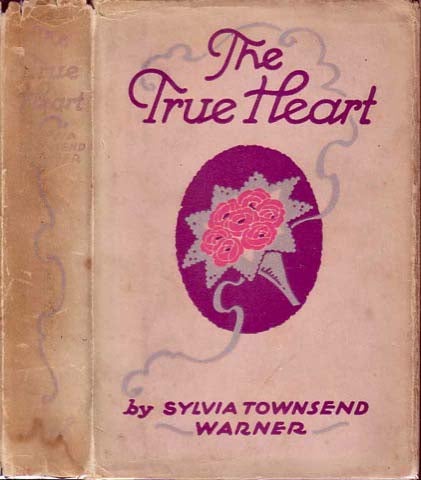 Item #19955 The True Heart. Sylvia Townsend WARNER.