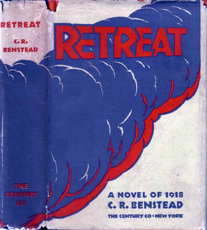 Item #19978 Retreat: A Novel of 1918. C. R. BENSTEAD