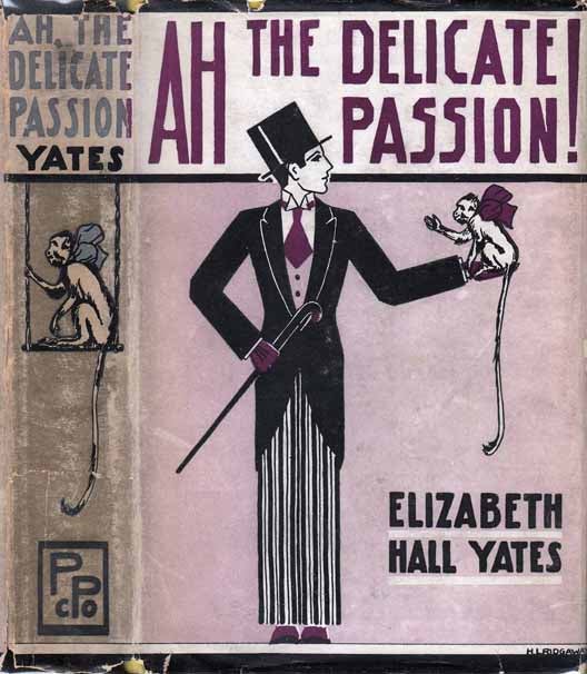 Item #20114 Ah, The Delicate Passion! Elizabeth Hall YATES.