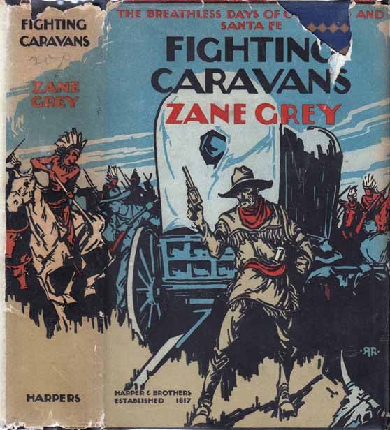 Item #20150 Fighting Caravans. Zane GREY.