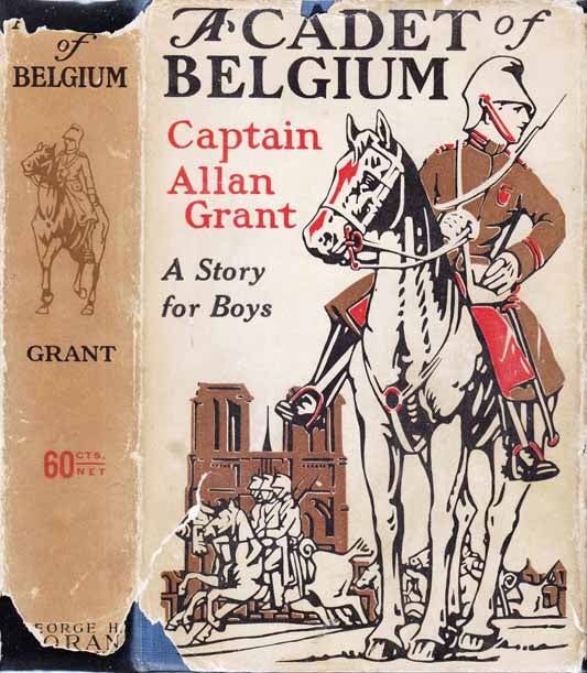 Item #20299 A Cadet of Belgium, An American Boy in the Great War. Captain Allan GRANT