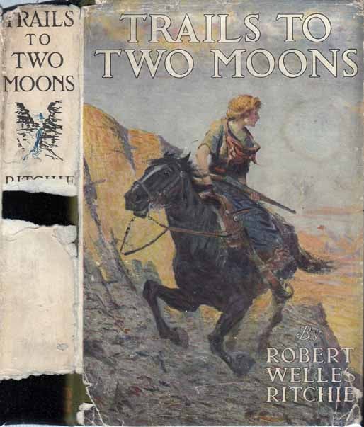 Item #20330 Trails to Two Moons. Robert Welles RITCHIE.