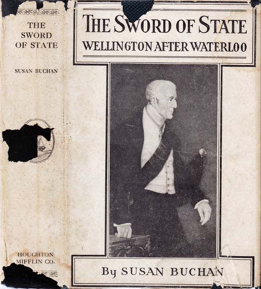 Item #20383 The Sword of State, Willington After Waterloo. John BUCHAN, Susan BUCHAN.