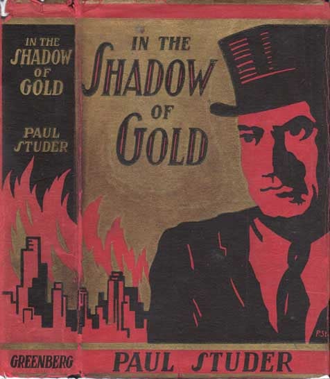 Item #20387 In the Shadow of Gold [BANKING FANTASY]. Paul STUDER.