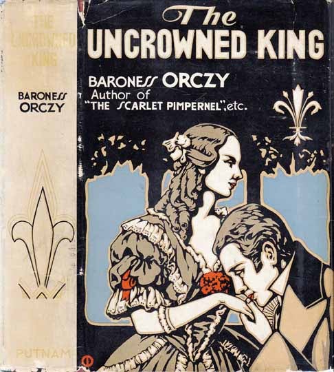 Item #20407 The Uncrowned King. Baroness ORCZY.