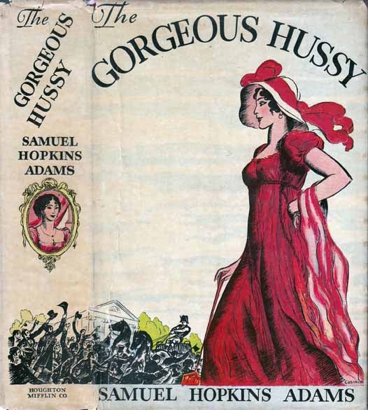 Item #20433 The Gorgeous Hussy. Samuel Hopkins ADAMS