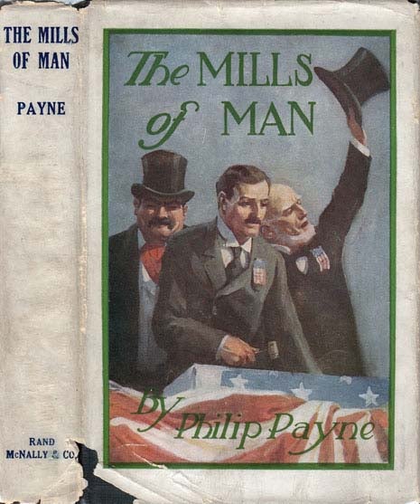 Item #20434 The Mills of Man [CHICAGO POLITICS]. Philip PAYNE