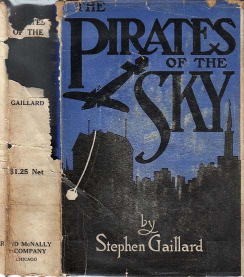 Item #20451 The Pirates of the Sky, A Tale of Modern Adventure. Stephen GAILLARD