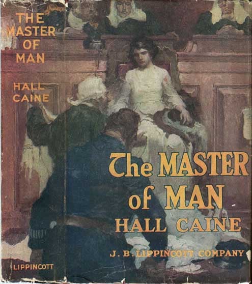 Item #20454 The Master of Man, The Story of a Sin. Hall CAINE