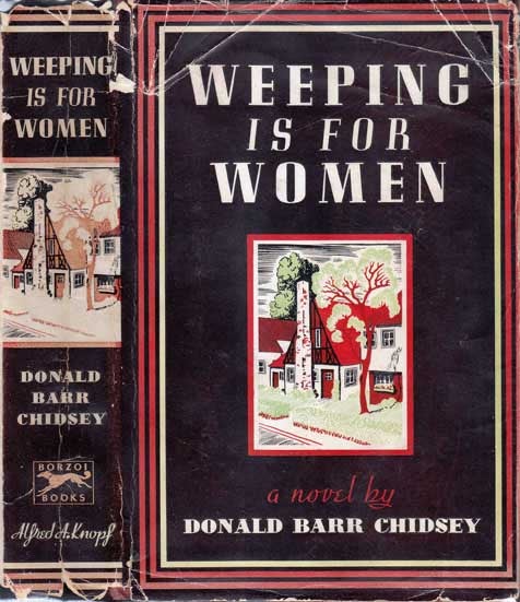 Item #20542 Weeping is for Women. Donald Barr CHIDSEY.