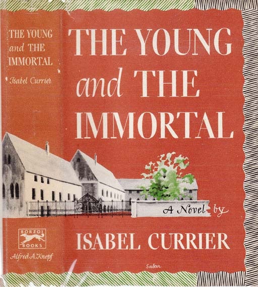 Item #20546 The Young and the Immortal. Isabel CURRIER.