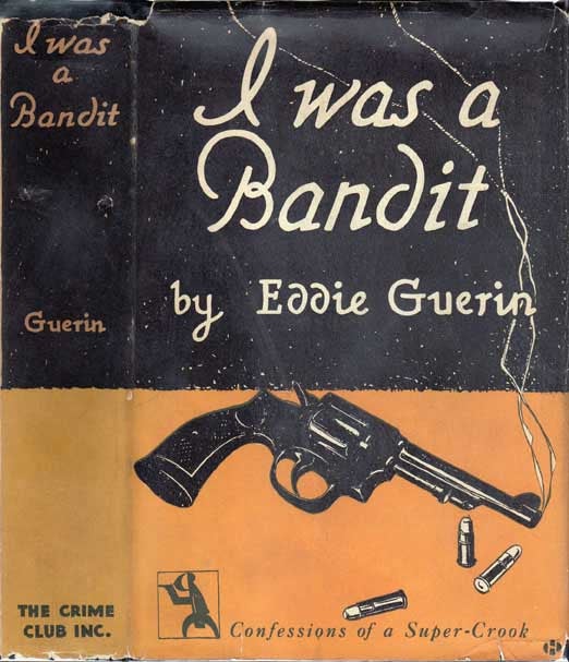 Item #20564 I Was a Bandit [TRUE CRIME]. Eddie GUERIN