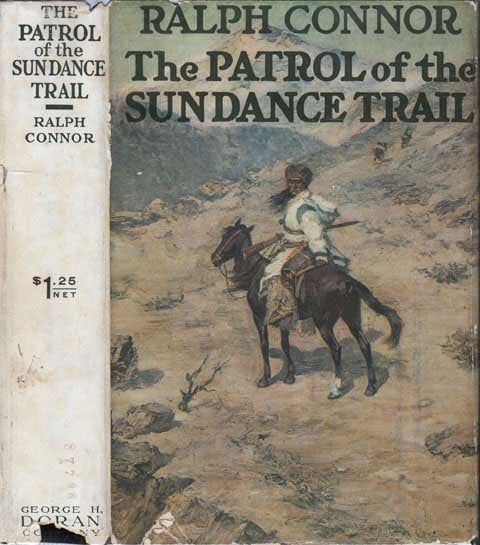 Item #20597 The Patrol of the Sun Dance [Sundance] Trail. Ralph CONNOR.