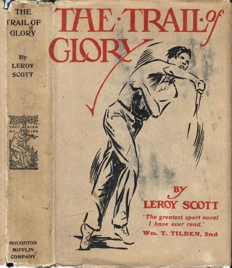 Item #20654 The Trail of Glory [TENNIS FICTION]. Leroy SCOTT
