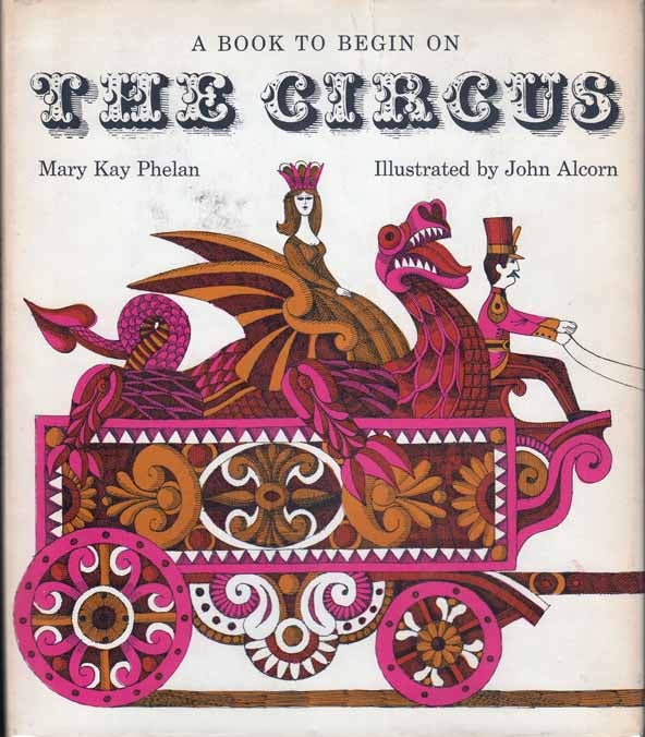 Item #20716 The Circus, A Book to Begin On (Advance Review Copy). Mary Kay PHELAN, John ALCORN