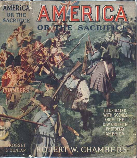 Item #20884 America or the Sacrifice: A Romance of the American Revolution. Robert W. CHAMBERS