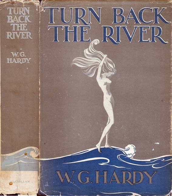 Item #21070 Turn Back the River. W. G. HARDY.