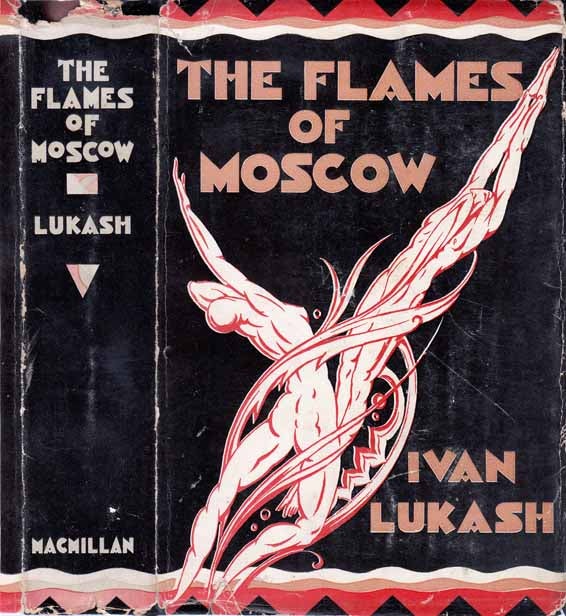 Item #21113 The Flames of Moscow. Ivan LUKASH