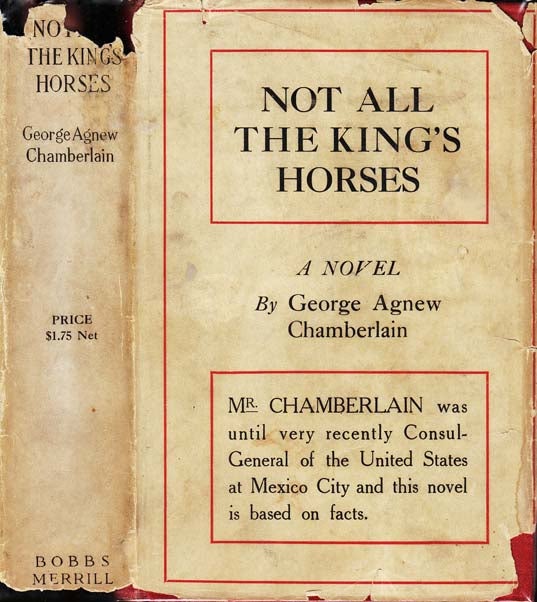 Item #21130 Not All the King's Horses. George Agnew CHAMBERLAIN
