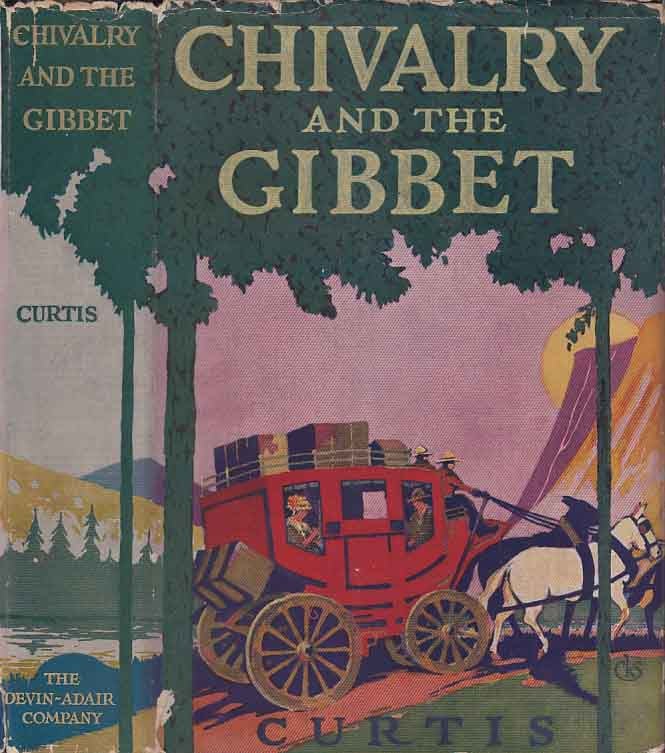 Item #21170 Chivalry and the Gibbet (Rope Law). George CURTIS, Josephine Denver CURTIS.