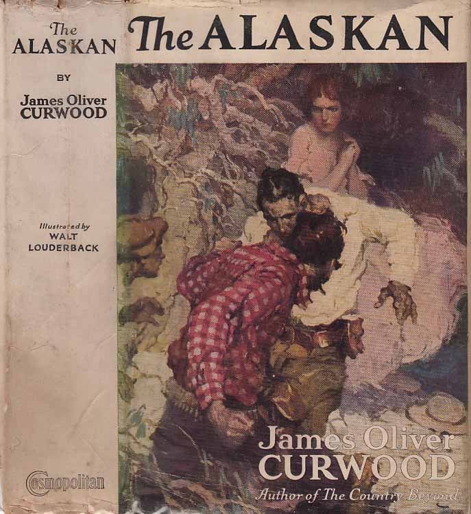 Item #21179 The Alaskan. James Oliver CURWOOD