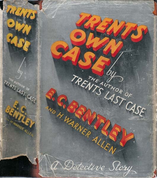 Item #21235 Trent's Own Case. E. C. BENTLEY, H. Warner ALLEN.