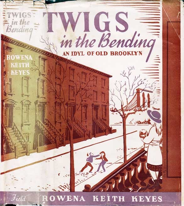 Item #21404 Twigs in the Bending, An Idyll of Old Brooklyn [BROOKLYN, NEW YORK NOVEL]. Rowena...