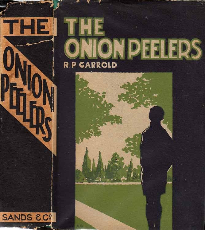 Item #21493 The Onion Peelers, Being the Early History of Sir Albert Jenkins, Knt., One of His Majesty's Judges of the Court of King's Bench. R. P. GARROLD.