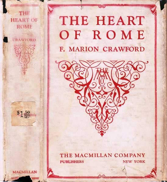 Item #21602 The Heart of Rome, A Tale of the "Lost Water. Francis Marion CRAWFORD.