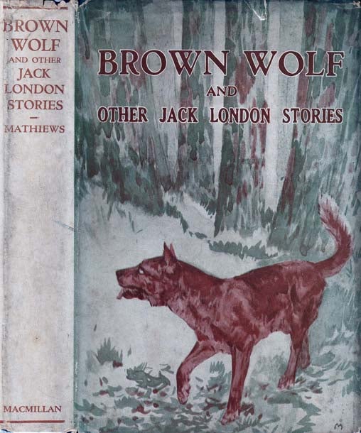 Item #21608 Brown Wolf and Other Jack London Stories. Jack LONDON, Franklin K. Mathiews