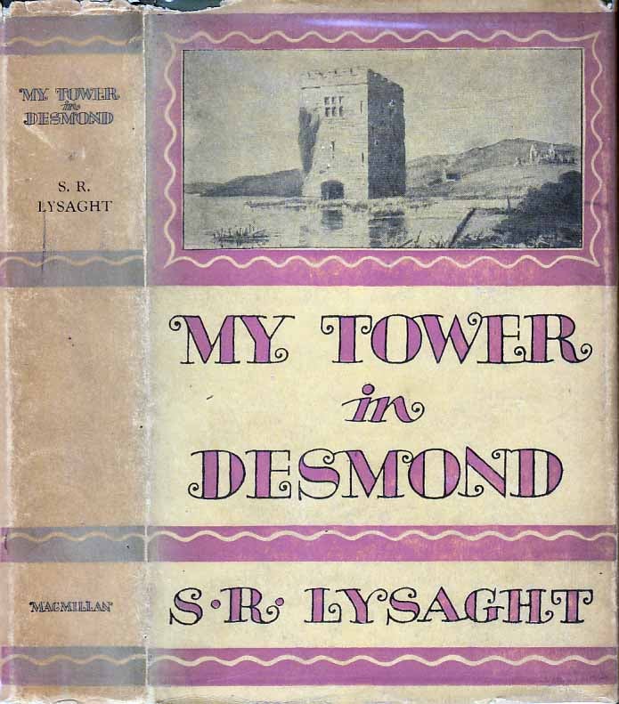 Item #21726 My Tower in Desmond. S. R. LYSAGHT.