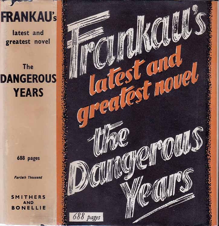Item #21734 The Dangerous years, A Trilogy. Gilbert FRANKAU