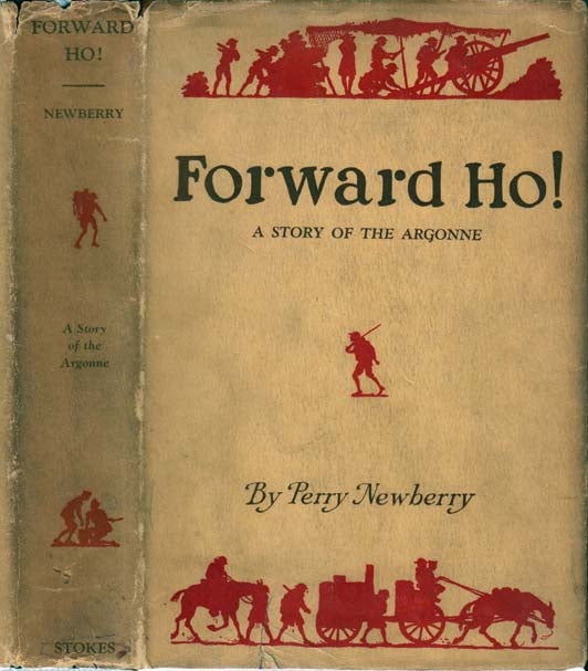 Item #21784 Forward Ho!, A Story of the Argonne. Perry NEWBERRY.